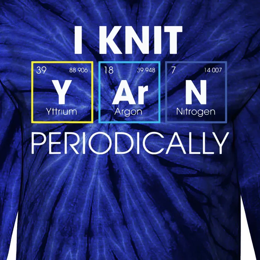 I Knit Yarn Periodically Funny Knitting Gift Tie-Dye Long Sleeve Shirt