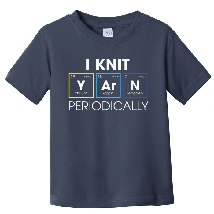 I Knit Yarn Periodically Funny Knitting Gift Toddler T-Shirt