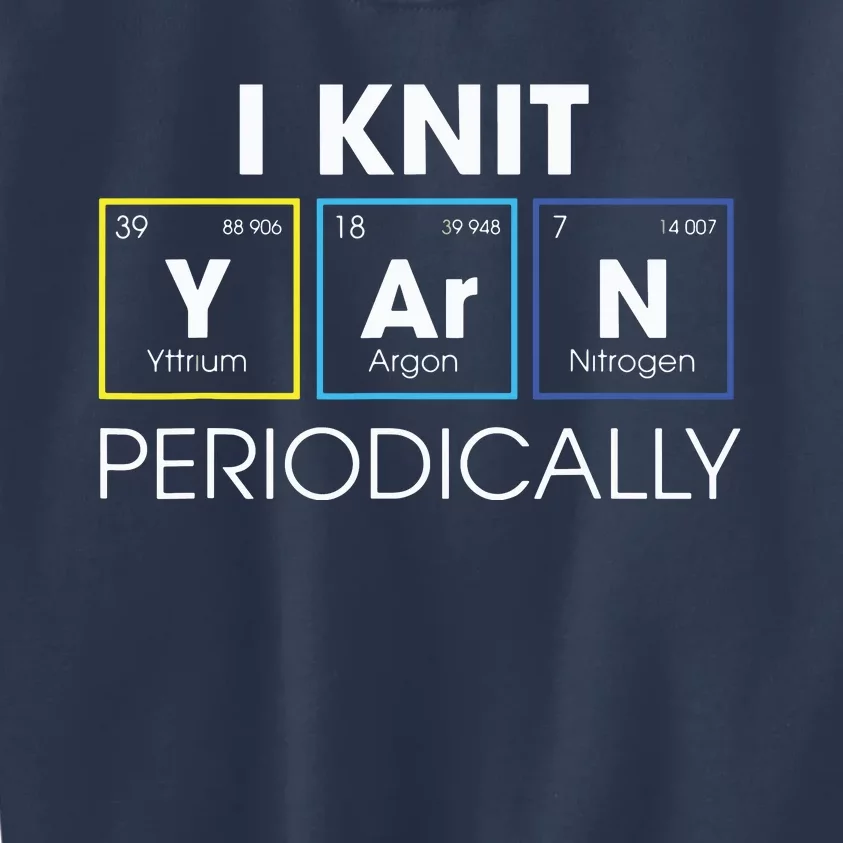 I Knit Yarn Periodically Funny Knitting Gift Kids Sweatshirt