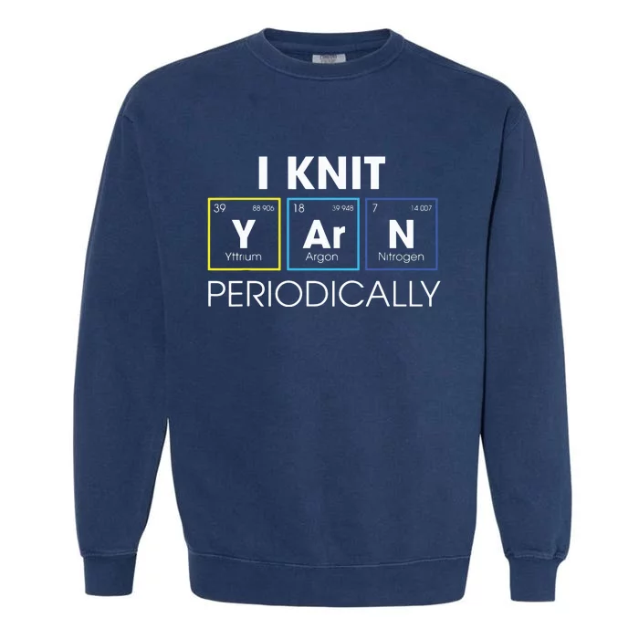 I Knit Yarn Periodically Funny Knitting Gift Garment-Dyed Sweatshirt