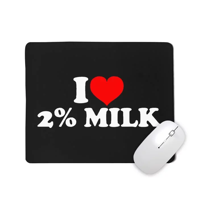 I Love 2 Milk Mousepad