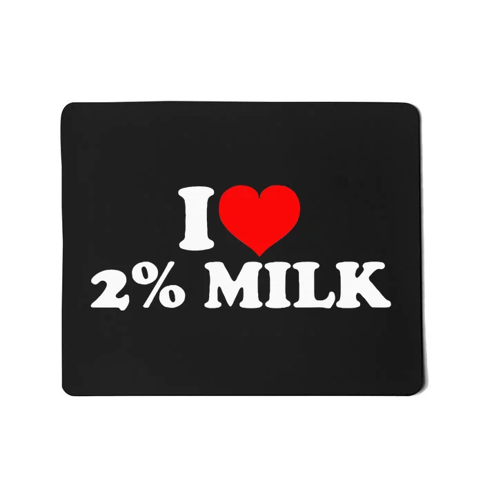 I Love 2 Milk Mousepad