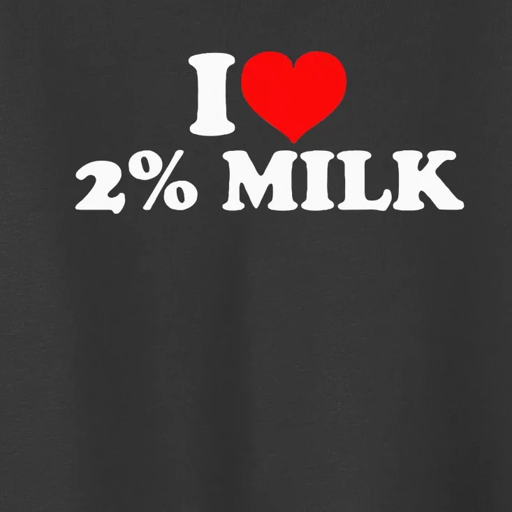 I Love 2 Milk Toddler T-Shirt