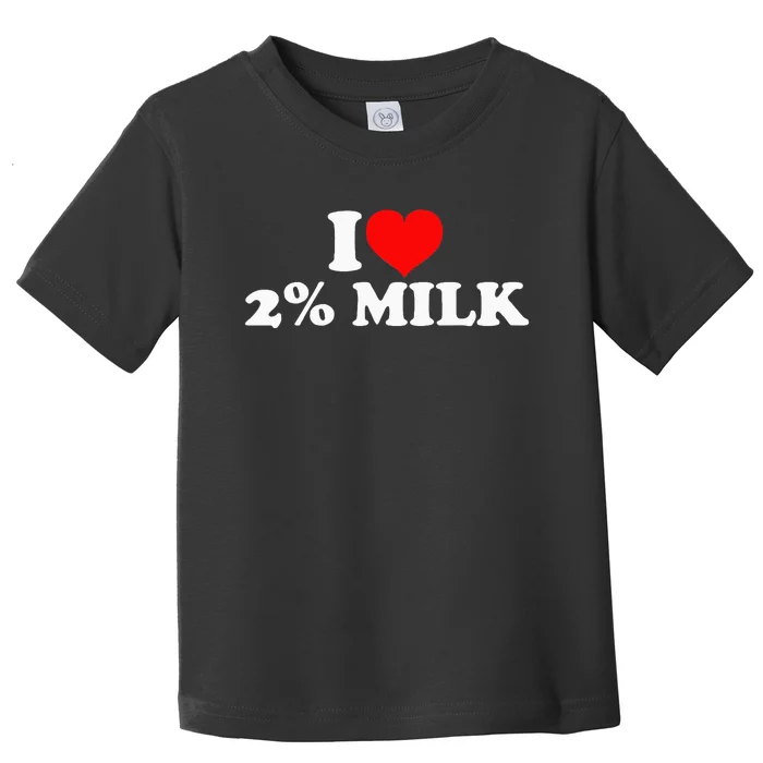 I Love 2 Milk Toddler T-Shirt