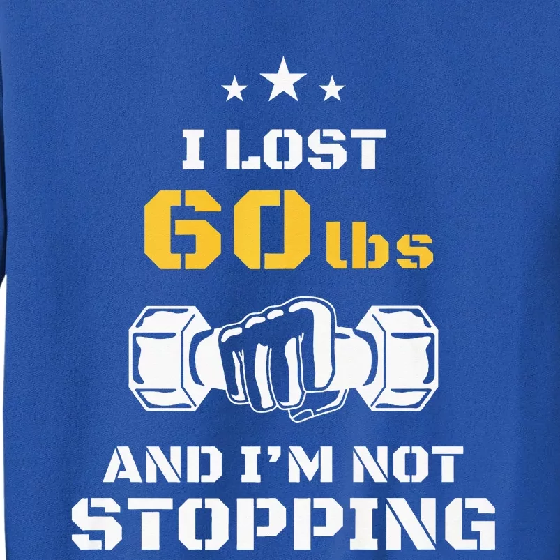 I Lost 60 Pounds Weight Loss Celebration Announcement Tall Sweatshirt