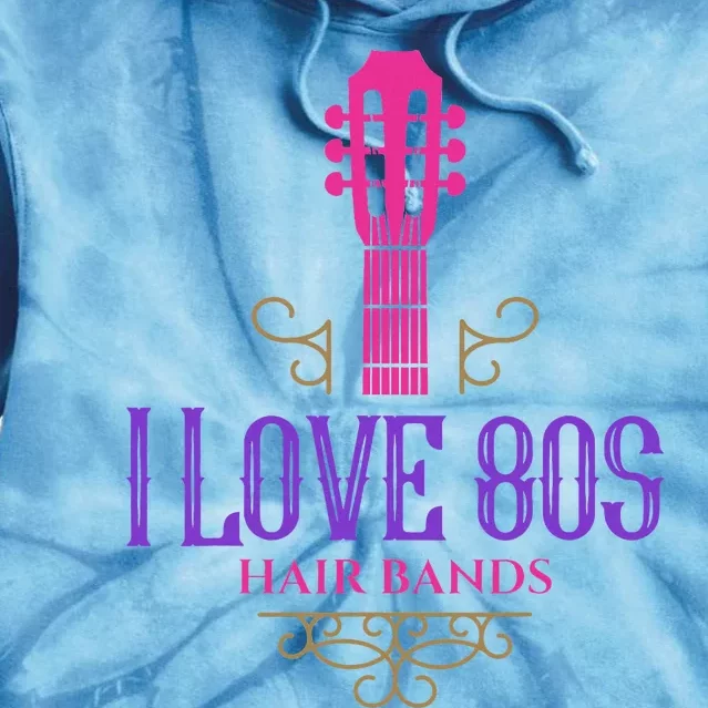 I Love 80s Hair Bands Music Lovers Funny Rock Glam Band Tie Dye Hoodie