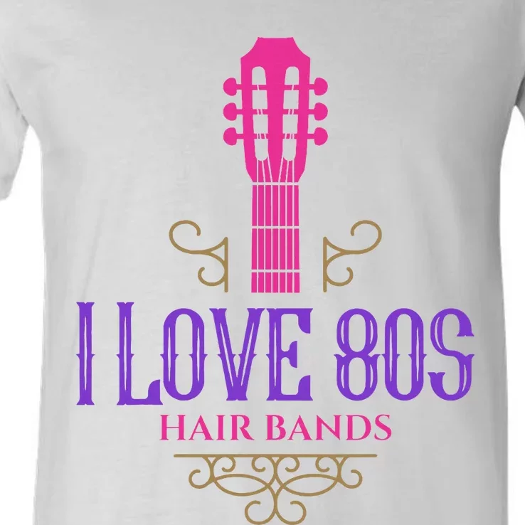 I Love 80s Hair Bands Music Lovers Funny Rock Glam Band V-Neck T-Shirt