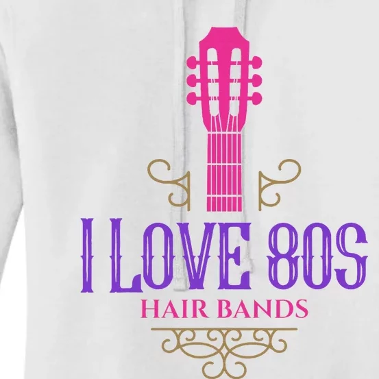 I Love 80s Hair Bands Music Lovers Funny Rock Glam Band Women's Pullover Hoodie