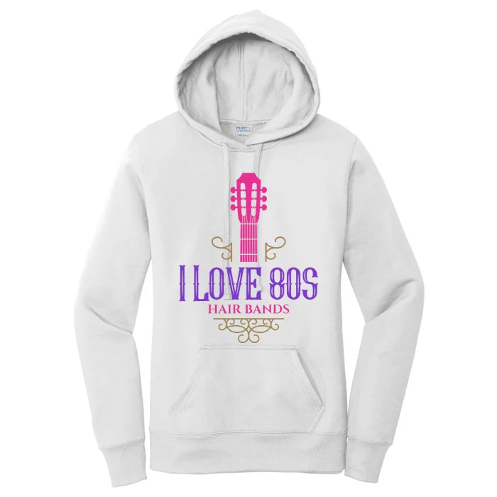 I Love 80s Hair Bands Music Lovers Funny Rock Glam Band Women's Pullover Hoodie