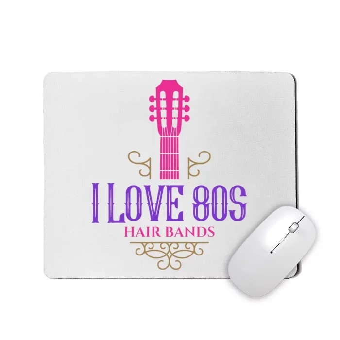 I Love 80s Hair Bands Music Lovers Funny Rock Glam Band Mousepad