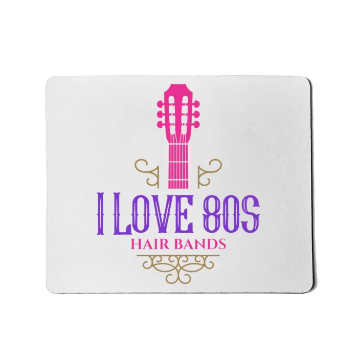 I Love 80s Hair Bands Music Lovers Funny Rock Glam Band Mousepad