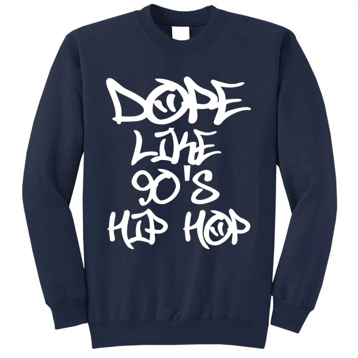 I Love 90s Hip Hop Shirts Dope Like 90s Hip Hop Tall Sweatshirt