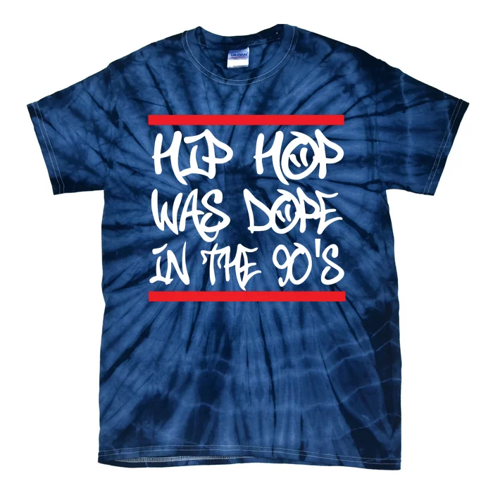 I Love 90s Hip Hop Shirts Hip Hop Was Dope In The 90s Tie-Dye T-Shirt