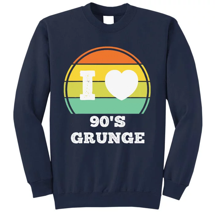 I Love 90s Grunge Rock Music Retro Party Concert Costume Tall Sweatshirt