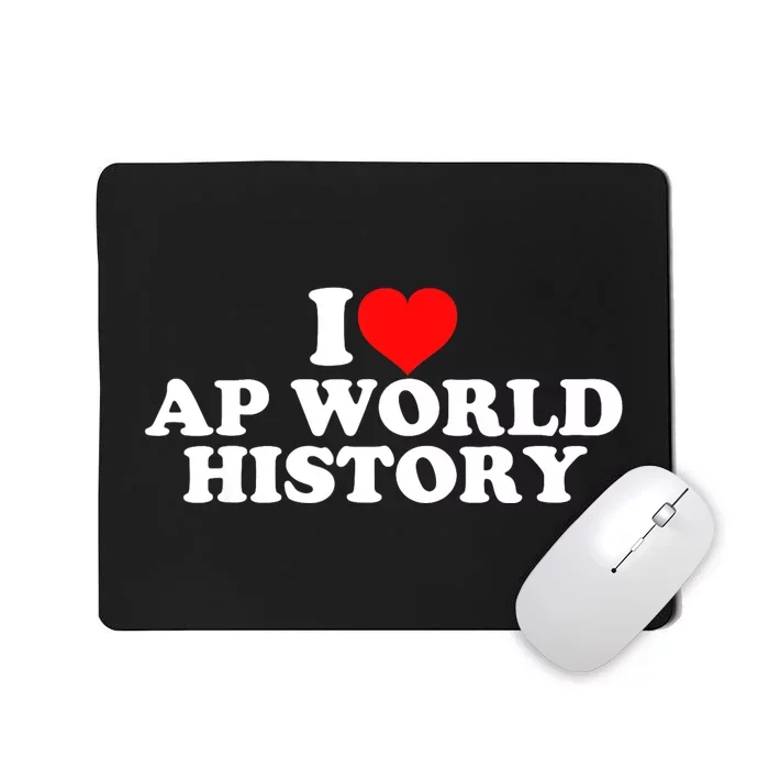 I Love AP World History Mousepad