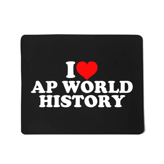 I Love AP World History Mousepad