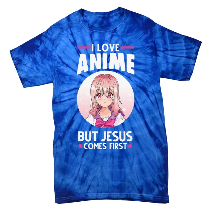 I Love Anime But Jesus Comes First Anime Tie-Dye T-Shirt