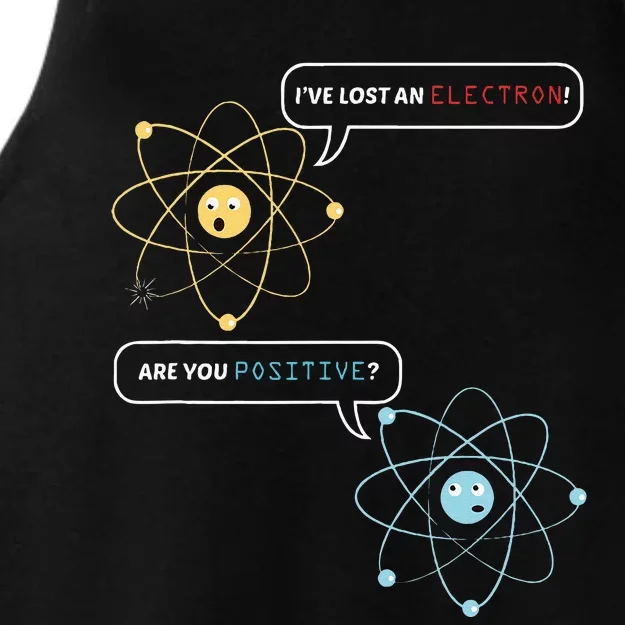 I Lost An Electron. Are You Positive Chemistry Joke Ladies Tri-Blend Wicking Tank