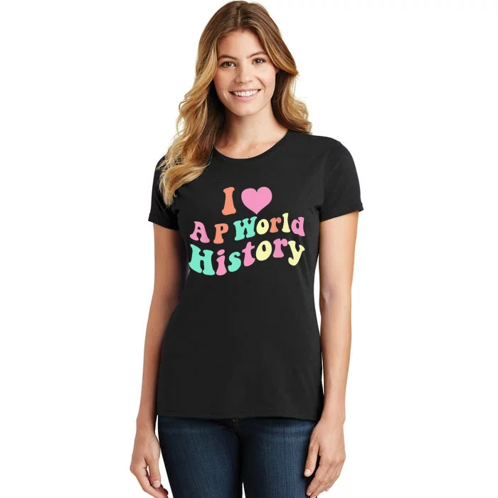 I Love AP World History Funny Groovy Design AP World History Women's T-Shirt