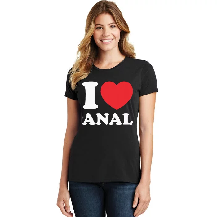 I Love Anal Viral Funny Joke Naughty Urban Slang Butt Women's T-Shirt