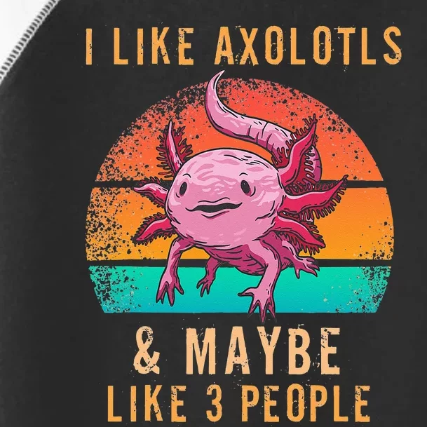 I Like Axolotl And Maybe 3 People Mexican Walking Fish Toddler Fine Jersey T-Shirt