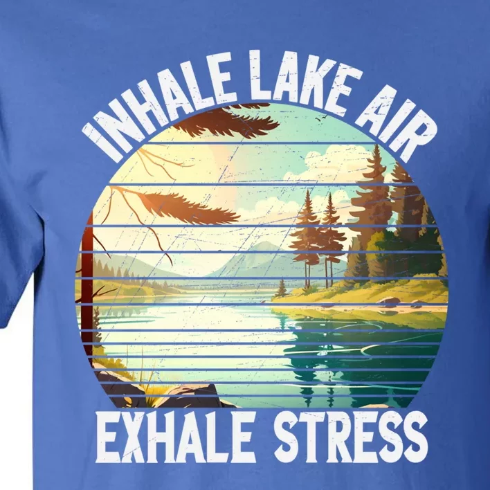 Inhale Lake Air Exhale Stress Funny Meditation Camping Gift Tall T-Shirt