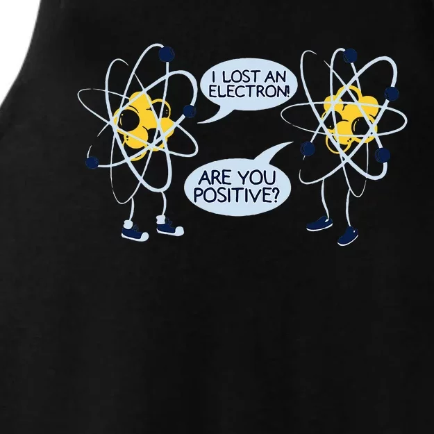 I Lost an Electron Are You Positive Chemistry Joke Ladies Tri-Blend Wicking Tank