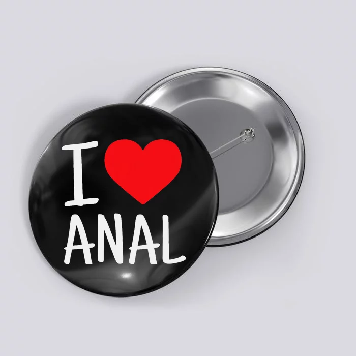 I Love Anal Funny Butt Sex Button