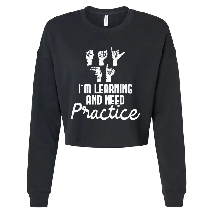 Im Learning And Need Practice ASL Interpreter Translator Cropped Pullover Crew