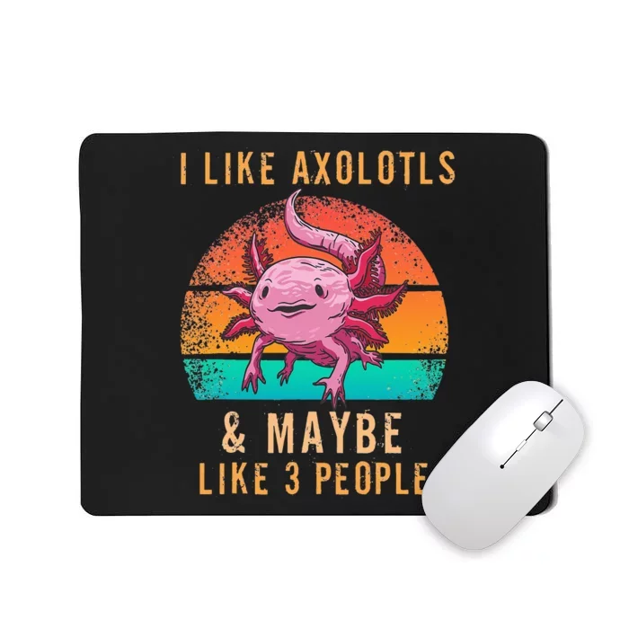 I Like Axolotl And Maybe 3 People Mexican Walking Fish Mousepad