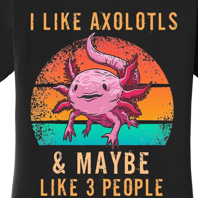 I Like Axolotl And Maybe 3 People Mexican Walking Fish Women's T-Shirt