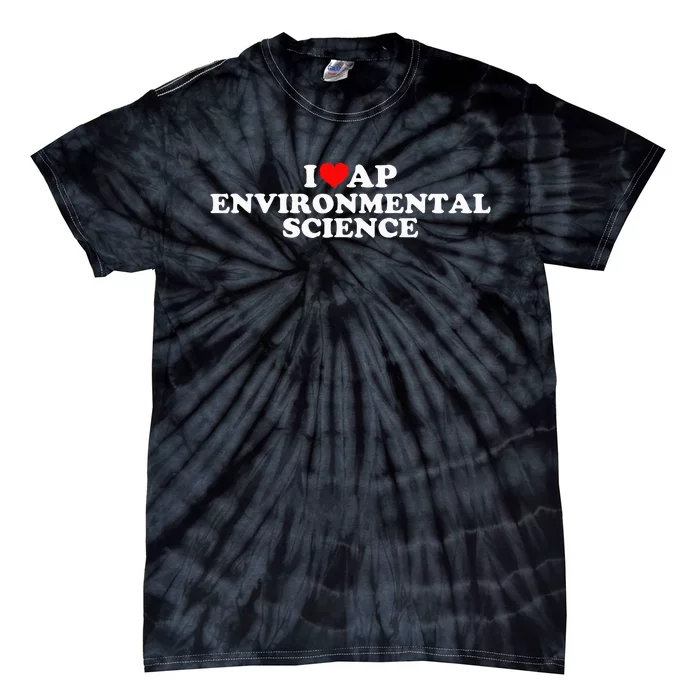 I Love Ap Environmental Science Tie-Dye T-Shirt