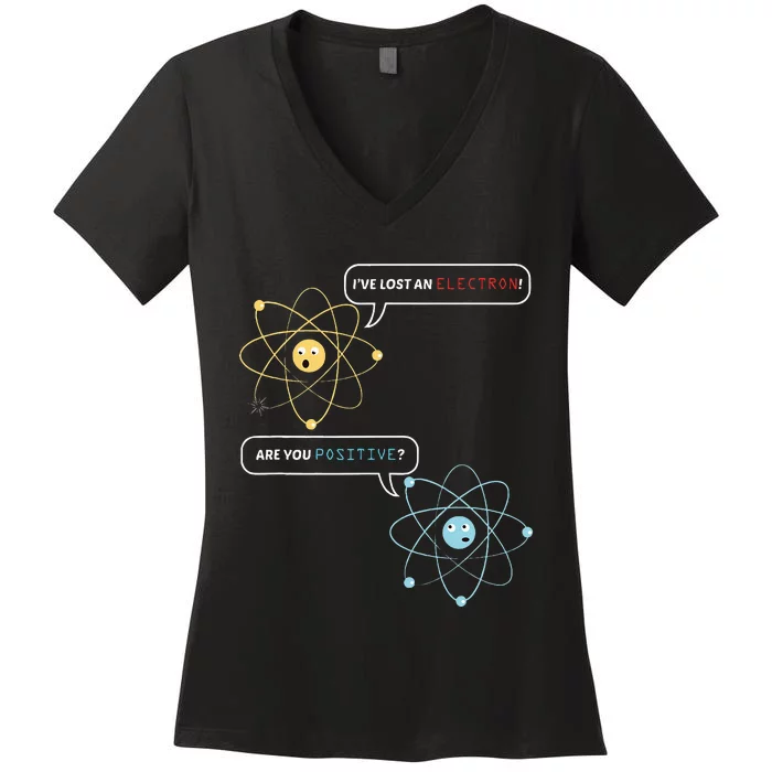 I Lost An Electron. Are You Positive Chemistry Joke Women's V-Neck T-Shirt