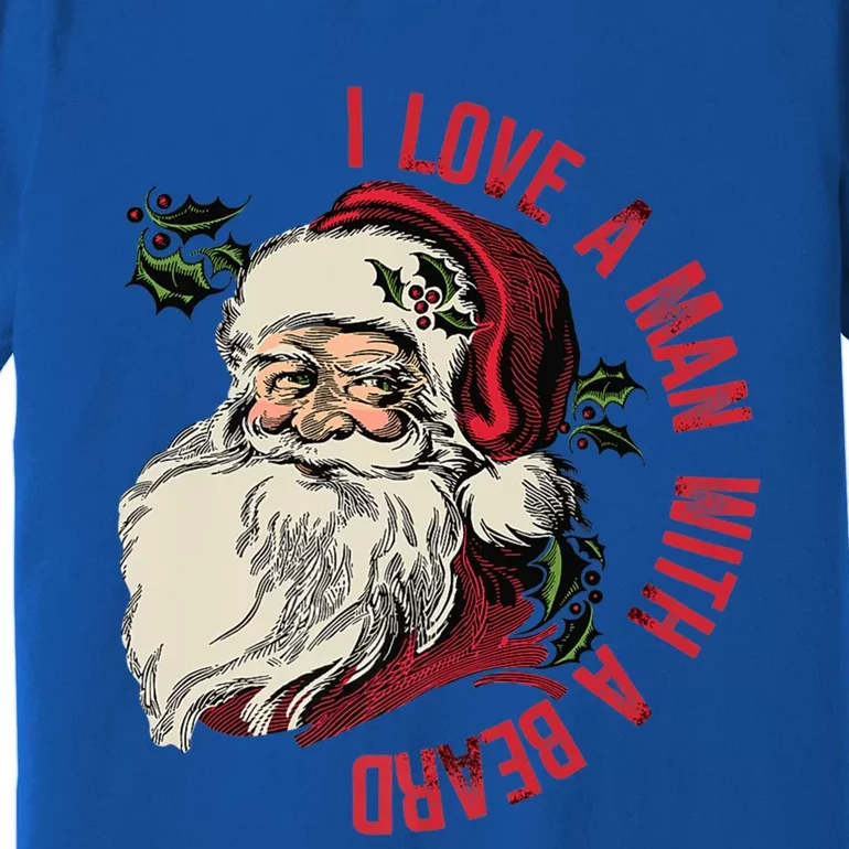 I Love A With A Beard Funny Christmas Santa Claus Retro Gift Premium T-Shirt