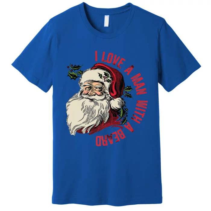 I Love A With A Beard Funny Christmas Santa Claus Retro Gift Premium T-Shirt