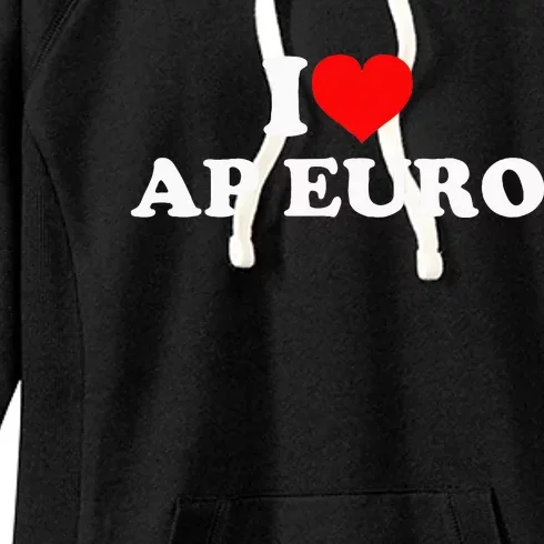 I Love Ap Euro Women's Fleece Hoodie