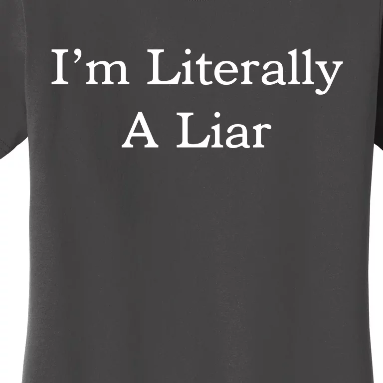 I'm Literally A Liar Pfizer Director Quote Women's T-Shirt