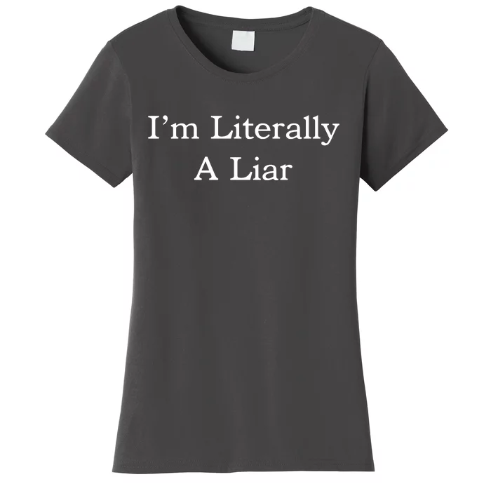 I'm Literally A Liar Pfizer Director Quote Women's T-Shirt