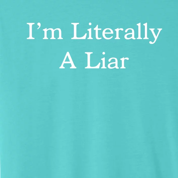 I'm Literally A Liar Pfizer Director Quote ChromaSoft Performance T-Shirt