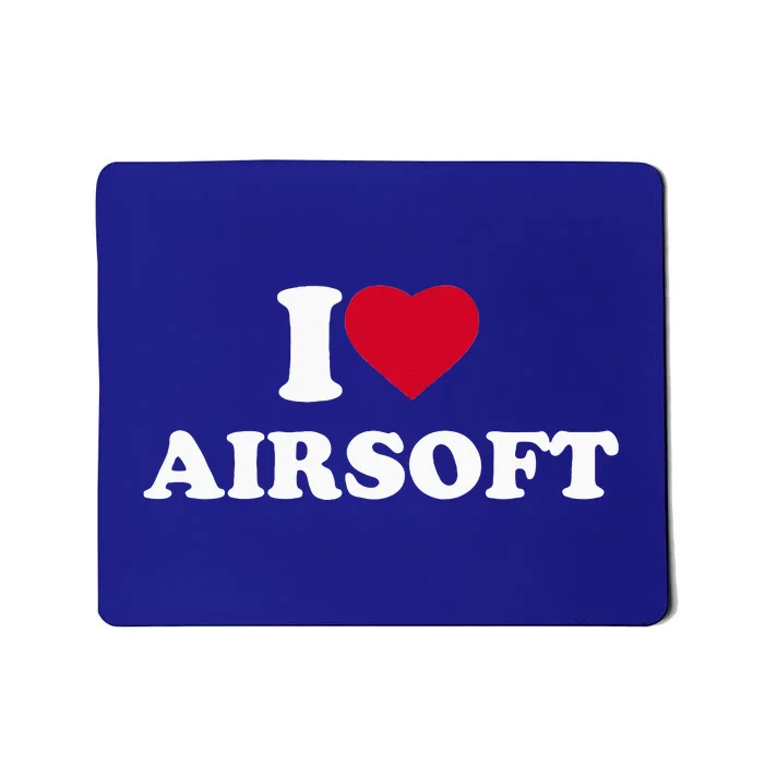 I Love Airsoft I Heart Airsoft Lover Player Mousepad