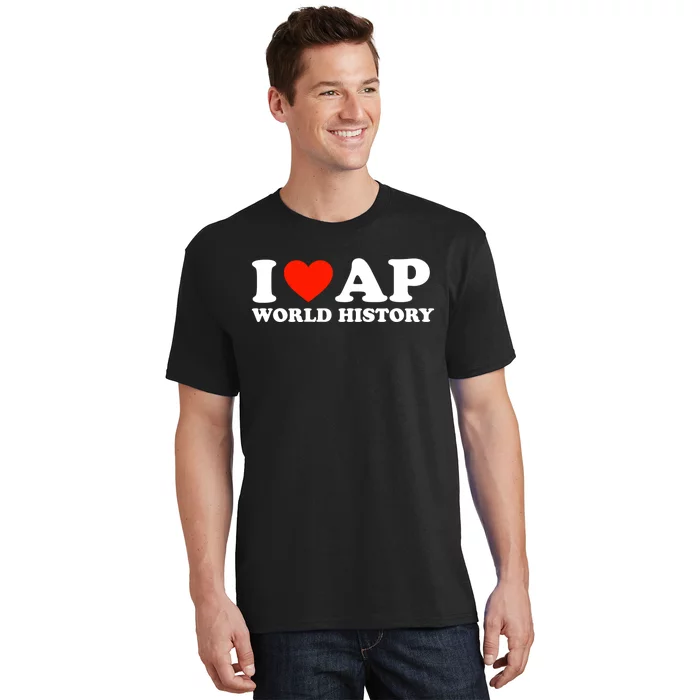 I Love AP World History T-Shirt