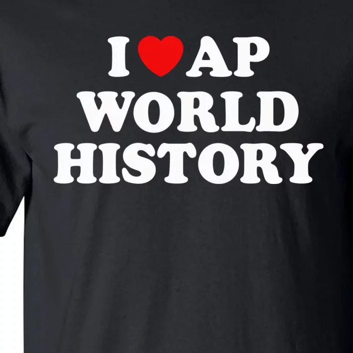 I Love AP World History Tall T-Shirt