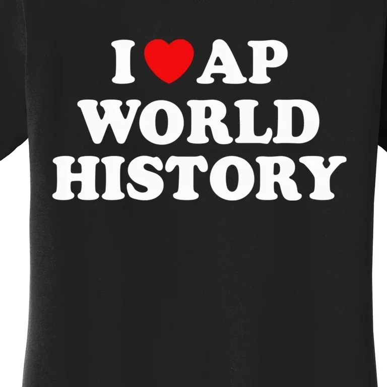 I Love AP World History Women's T-Shirt