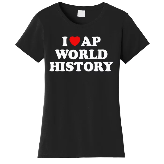 I Love AP World History Women's T-Shirt