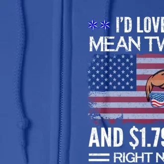 ID Love A Mean Tweet And $1 79 Gas Right Now American Flag Gift Full Zip Hoodie