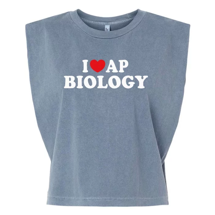 I Love Ap Biology I Heart Ap Biology Teachers Students Garment-Dyed Women's Muscle Tee