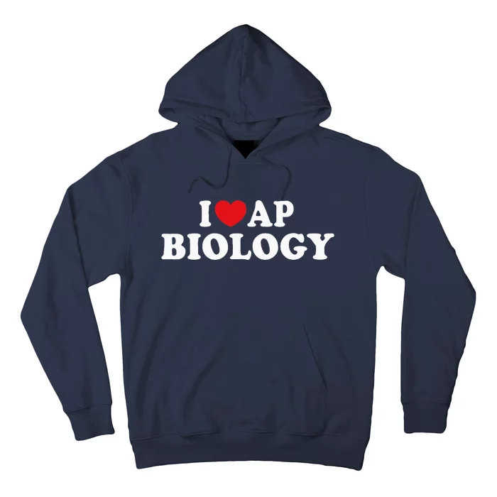 I Love Ap Biology I Heart Ap Biology Teachers Students Hoodie