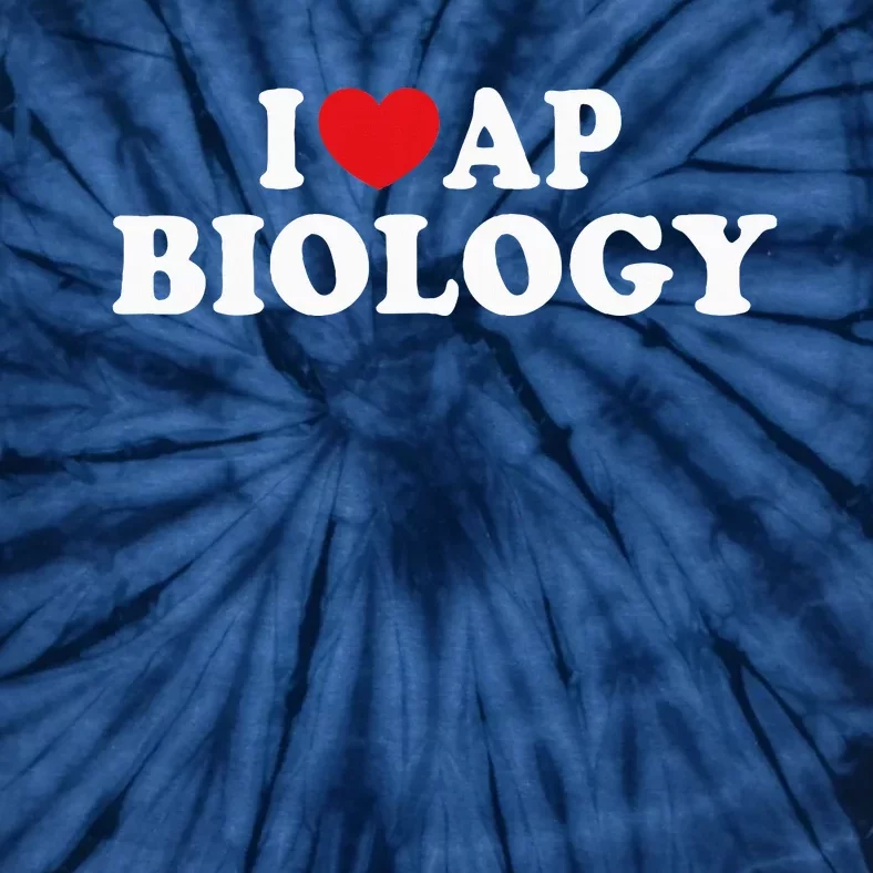 I Love Ap Biology I Heart Ap Biology Teachers Students Tie-Dye T-Shirt