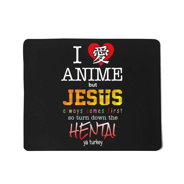 I Love Anime But Jesus Always Comes First Mousepad