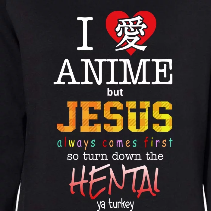 I Love Anime But Jesus Always Comes First Womens California Wash Sweatshirt